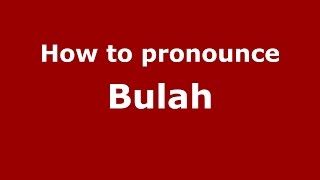 How to pronounce Bulah