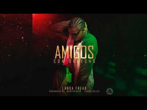 Amigos Con Derechos   Landa Freak Audio Oficial ᴴᴰ