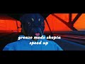greaze mode-skepta (speed up)