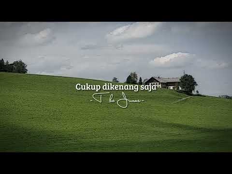 Cukup dikenang saja-mahen (speed up)