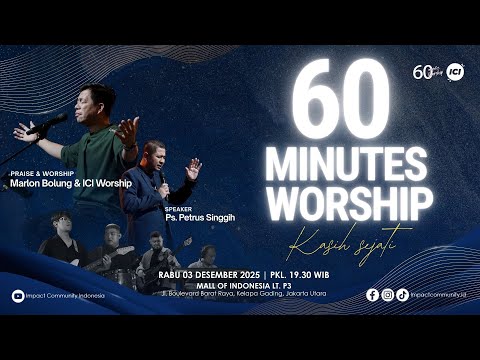 LIVE 60 MINUTES WORSHIP - KASIH SEJATI feat Marlon Bolung & ICI Worship