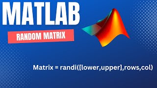 How to Create a Matrix of Set Size with Random Numbers Between Two Values in MATLAB