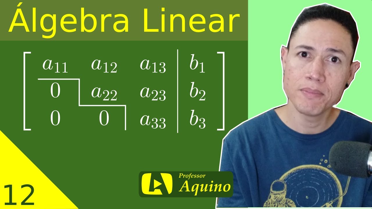 Escalonamento de Matrizes — Método de Gauss. | 12. Álgebra Linear.