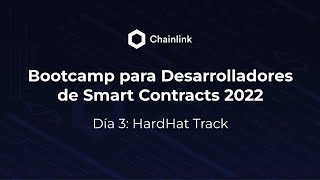 Chainlink Bootcamp en Español 2022 - Día 3: Track HardHat