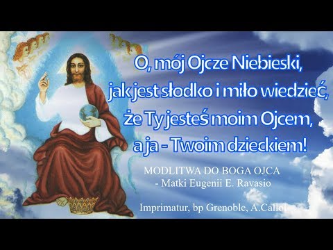 Modlitwa -O Mój OJCZE NIEBIESKI, jak jest słodko i miło wiedzieć, że Ty jesteś moim Ojcem -E.Ravasio