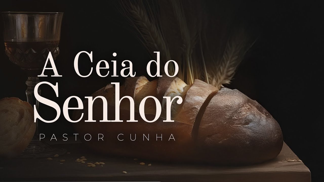 CULTO AO VIVO | A Ceia do Senhor - Pr. Cunha | Defesa do Evangelho