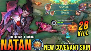 28 Kills + SAVAGE & MANIAC!! Natan New COVENANT Skin!! - Build Top 1 Global Natan ~ MLBB