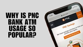Why is PNC Bank ATM usage so popular