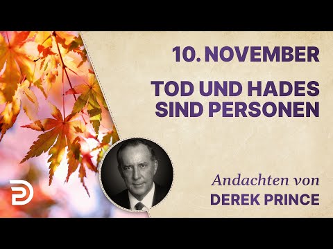 10. November: Tod und Hades sind Personen - Andachten von Derek Prince