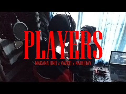 MAKANA UNO x VAZKO x NAHUDAV - PLAYERS (Prod.@Poz0.12_beats )