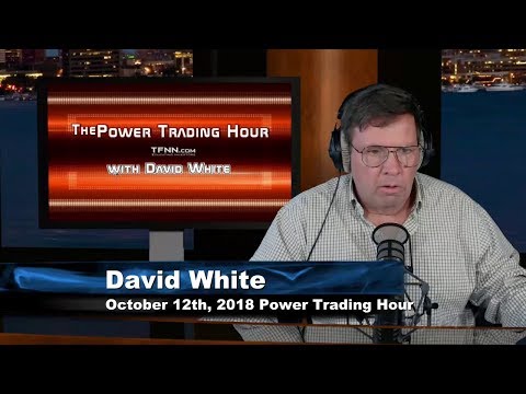 October 12th Power Trading Hour with David White on TFNN - 2018