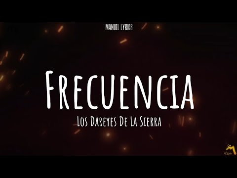 Frecuencia - Los Dareyes De La Sierra [LETRA]