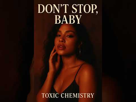 Toxic Chemistry - Don’t Stop Baby ( Official Audio )