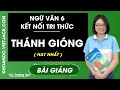 Thánh Gióng - Ngữ Văn 6 - Kết nối tri thức