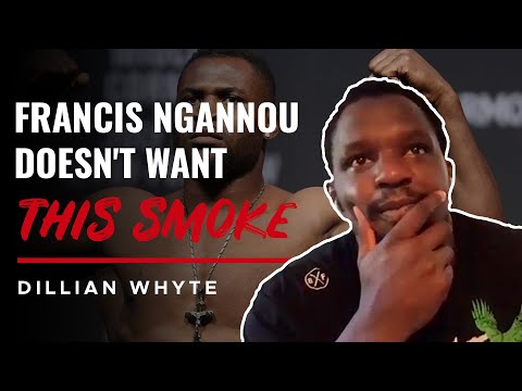 FRANCIS NGANNOU DOESN'T WANTN'T THIS SMOKE: Why I want to Win The UFC Heavyweight Titleï½œDillian Whyte (FRANCIS NGANNOU DOESN'T WANT THIS SMOKE: Why I Want To Win The UFC Heavyweight Title | Dillian Whyte)