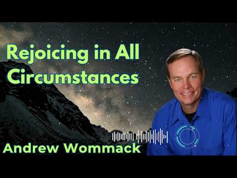 Rejoicing in All Circumstances - Andrew Wommack 2025