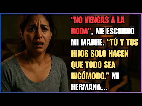 “No vengas a la boda”, me escribió mi madre. “Tú y tus hijos solo hacen que todo sea incómodo.” Mi..