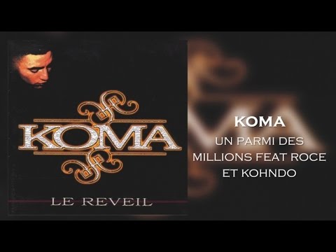 Koma - Un Parmi des Millions feat Roce et Kohndo