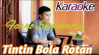 Download lagu Karaoke TINTIN BOLA ROTAN. Farro Simamora Lagu Tapsel Terbaru. By Namiro Production mp3