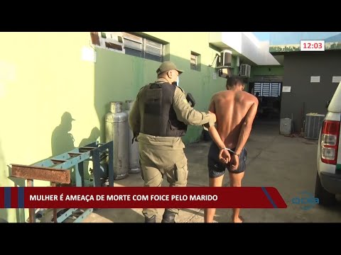 Homem agride esposa e ameaça matá-la com foice 16 03 2021