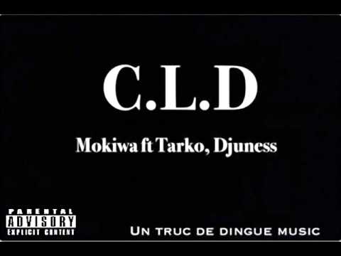 Mokiwa ft Tarko, Djuness - C.L.D
