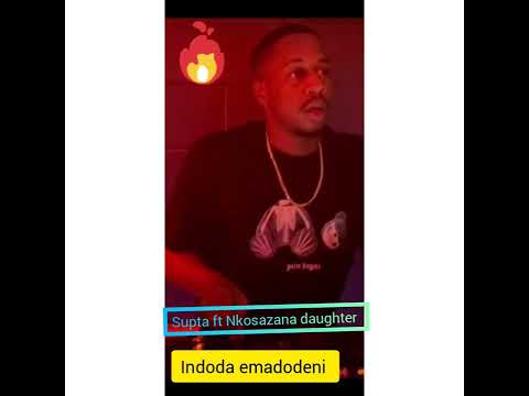 Supta ft Nkosazana daughter -Indoda emadodeni