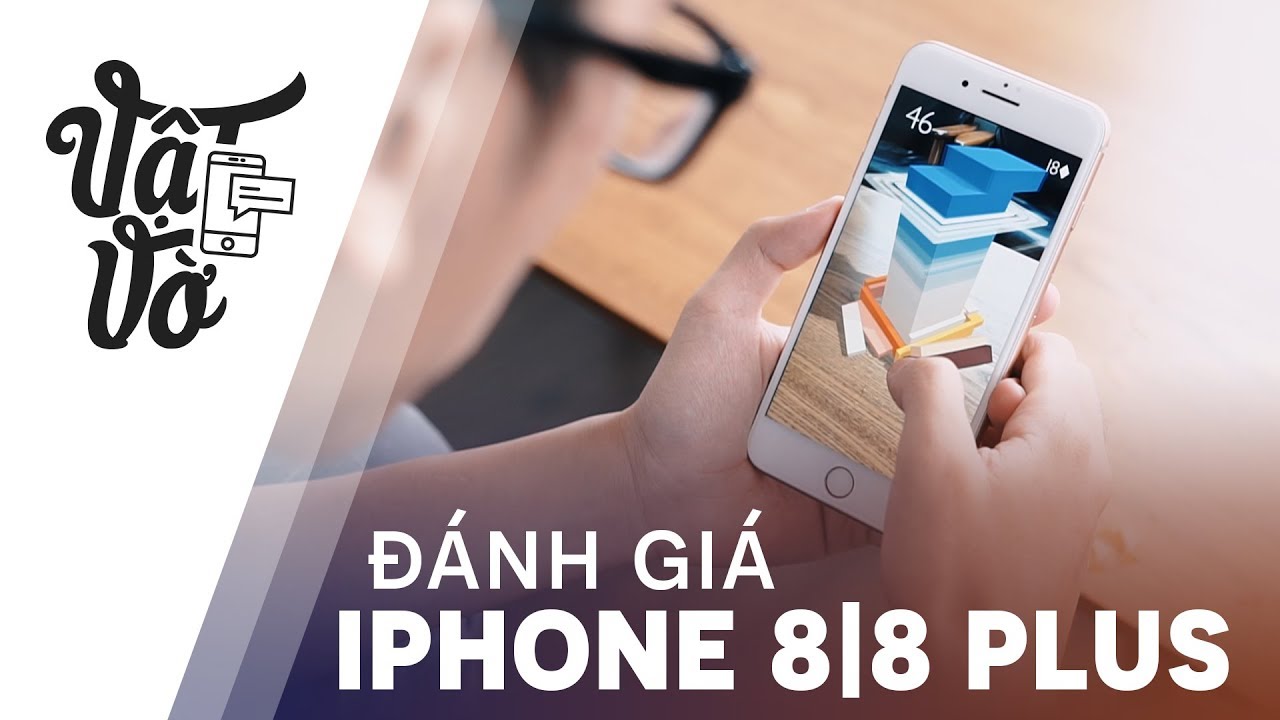 Đánh giá chi tiết iPhone 8|8 Plus: không như cái tên
