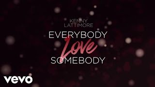 Kenny Lattimore - Everybody Love Somebody (Lyric Video)