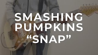 Smashing Pumpkins - Snap (Guitar Cover)