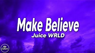 Juice WRLD - Make Believe (Lyrics)