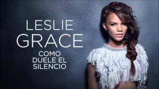 Leslie Grace   Cómo duele el silencio Español