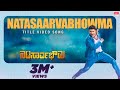 Natasaarvabhowma Title Track Full Video Song Puneeth Rajkumar Rachita Ram D Imman Pavan Wadeyar