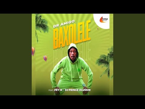 Baxolele (feat. Fey M & DJ Prince Olumor)