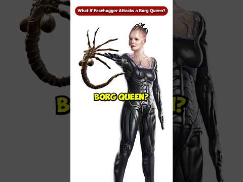 What If the Facehugger Attacks a Borg Queen? #Shorts #Viral