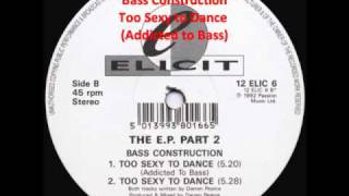 Bass Construction - Too Sexy to Dance (Addicted to Bass).