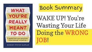 UNLOCK YOUR DREAM CAREER! What You're Really Meant to Do by Robert Steven Kaplan | BOOK SUMMARY