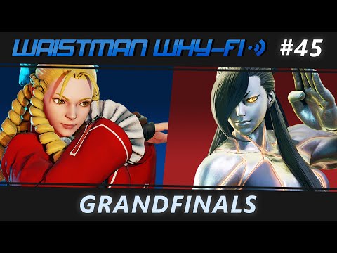 Waistman Why-Fi #45 Street Fighter V :CE Grand Final