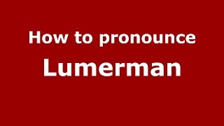 How to pronounce Lumerman