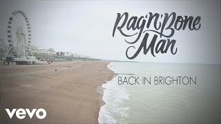 Rag'n'Bone Man - Back in Brighton