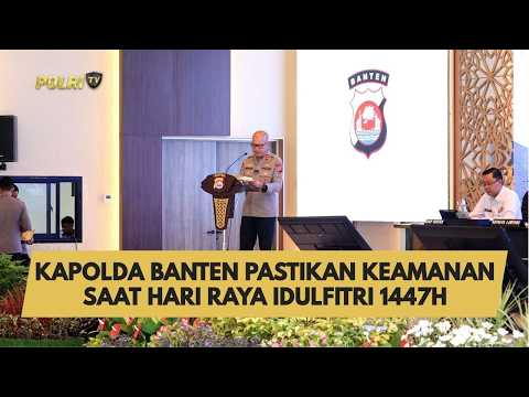 KAPOLDA BANTEN PASTIKAN KEAMANAN SAAT HARI RAYA IDULFITRI 1447H