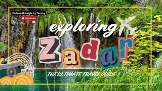 3 DAYS IN ZADAR CROATIA TOURIST GUIDE |TOP PLACES TO VISIT IN ZADAR | Plitvice Lakes National Park