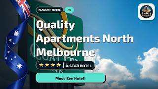 Melbourne Travel: What You Need to Know About Quality Apartments North Melbourne
