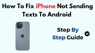 How To Fix iPhone Not Sending Texts To Android (2026) Verizon