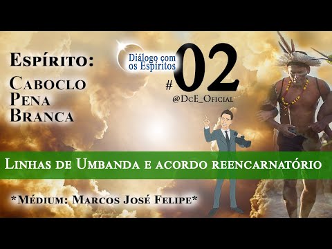 DcE 002 -  Espíritos encarnados, Sete Linhas de Umbanda, Mundo de Regeneração, Acordo reencarnatorio