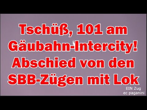 Tschüß, 101 an den Gäubahn- Intercity! Abschied von den SBB Garnituren mit Elektrolok
