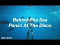 Behind The Sea || Panic! At The Disco Lyrics