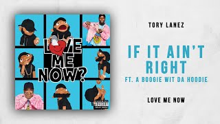 Tory Lanez - If It Ain&#39;t Right Ft. A Boogie Wit Da Hoodie (Love Me Now)