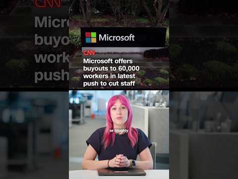 Microsoft offers buyouts to 60,000 workers in latest push to cut staff
