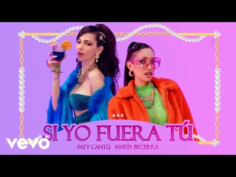 Paty Cantú, Maria Becerra - Si Yo Fuera Tu (Letra/Lyrics)