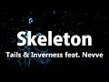 Tails Inverness Skeleton Feat Nevve Lyrcis